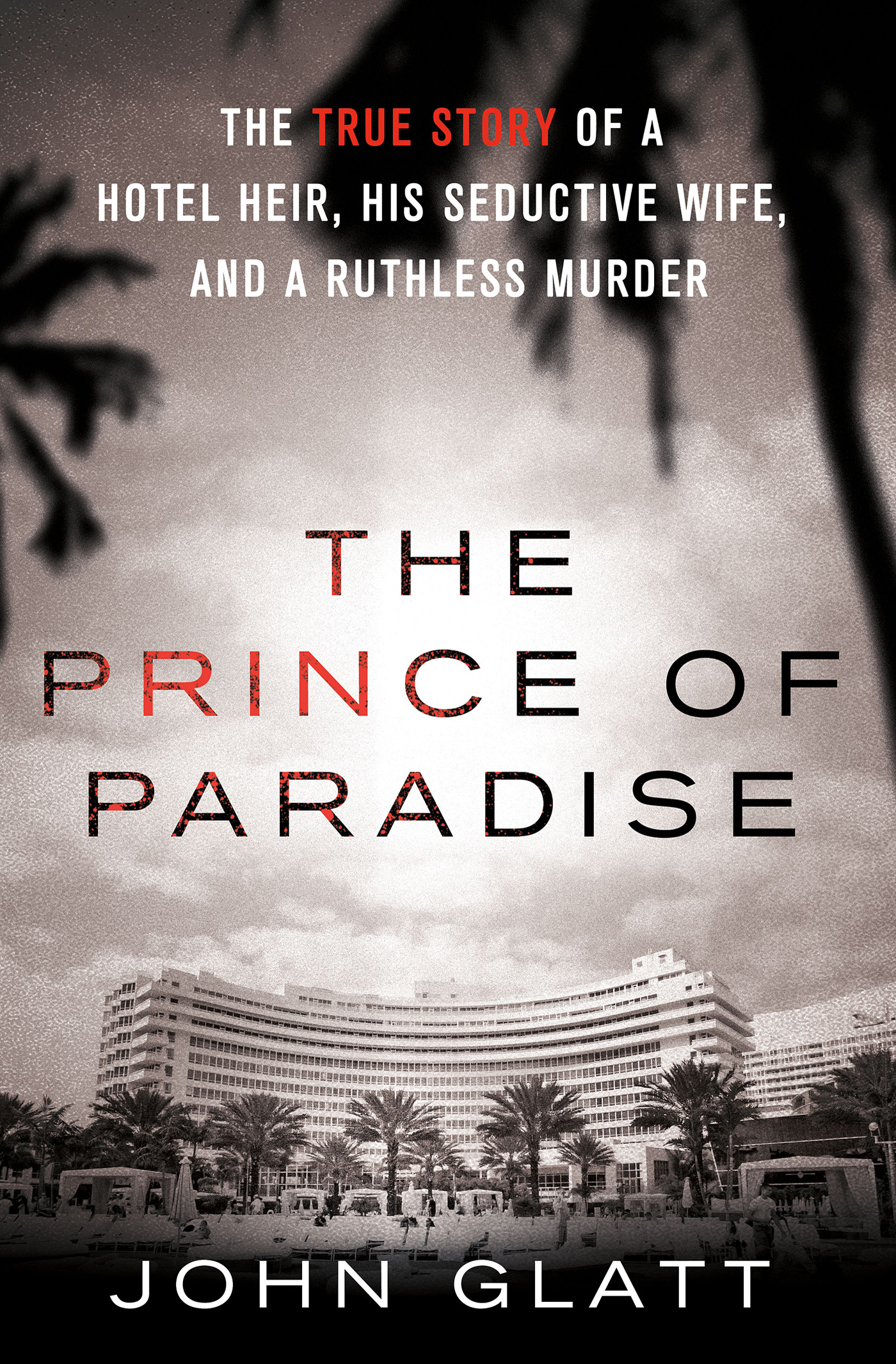 The prince of paradise : the true story of a hotel heir, his seductive wife, and a ruthless murder cover image
