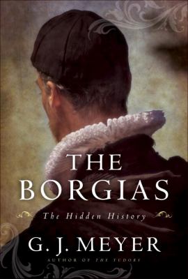 The Borgias : the hidden history cover image