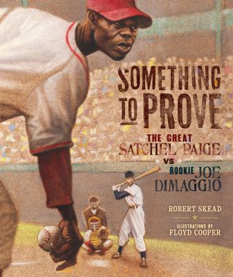 Something to prove : the great Satchel Paige vs. rookie Joe DiMaggio cover image