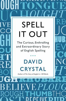Spell it out : the curious, enthralling and extraordinary story of English spelling cover image