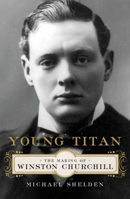 Young titan : the making of Winston Churchill  cover image cdn