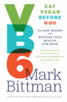 Vb6 : eat vegan before 6:00 to lose weight and restore your health for good cover image