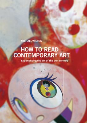 How to read contemporary art : experiencing the art of the 21st century cover image
