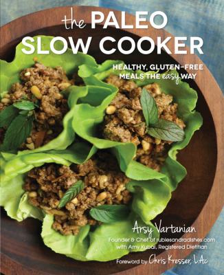 The Paleo slow cooker : healthy, gluten-free meals the easy way cover image