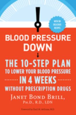 Blood pressure down : the 10-step plan to lower your blood pressure in four weeks-without prescription drugs cover image