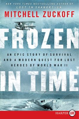 Frozen in time an epic story of survival, and a modern quest for lost heroes of World War II cover image
