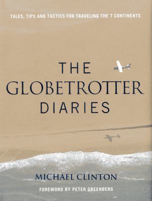Globetrotter diaries : tales, tips and tactics for traveling the 7 continents cover image