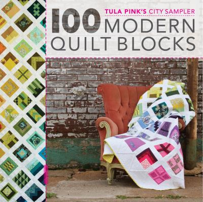 Tula Pink's city sampler : 100 modern quilt blocks cover image cdn