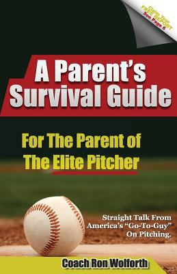 A parent's survival guide, for the parent of the elite pitcher  cover image cdn