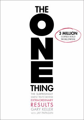 The one thing : the surprisingly simple truth behind extraordinary results cover image