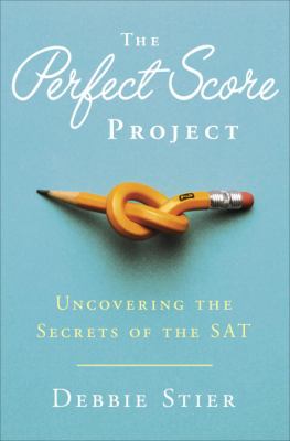 The perfect score project : uncovering the secrets of the SAT cover image