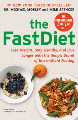 The fastdiet : lose weight, stay healthy, and live longer with the simple secret of intermittent fasting cover image