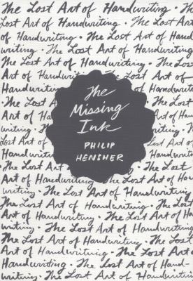 The missing ink : the lost art of handwriting cover image