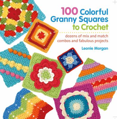 100 colorful granny squares to crochet cover image