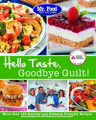 Hello taste, goodbye guilt! : more than 150 healthy and diabetes friendly recipes cover image cdn