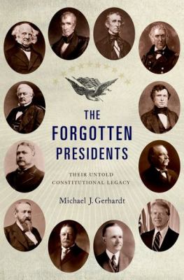The forgotten presidents : their untold constitutional legacy  cover image cdn