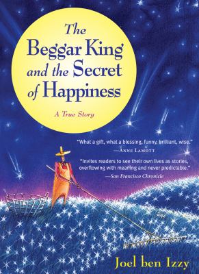 The beggar king and the secret of happiness A True Story cover image