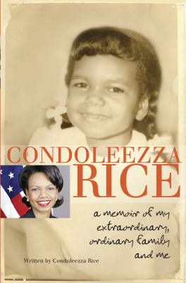 Condoleezza Rice: a memoir of my extraordinary, ordinary family and me cover image cdn