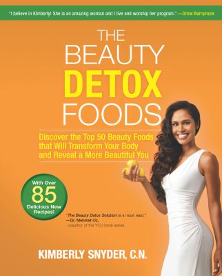 The beauty detox foods Discover the Top 50 Superfoods That Will Transform Your Body and Reveal a More Beautiful You cover image