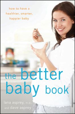 The better baby book how to have a healthier, smarter, happier baby cover image