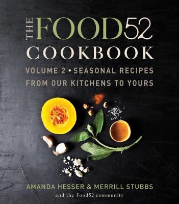 The food52 cookbook, volume 2 seasonal recipes from our kitchens to yours cover image