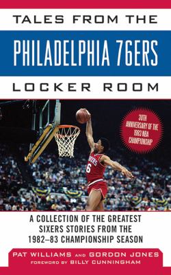 Tales from the Philadelphia 76ers locker room a collection of the greatest sixers stories from the 1982-83 championship  season cover image