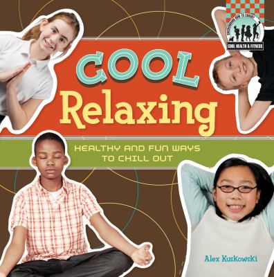 Cool relaxing : healthy & fun ways to chill out! cover image