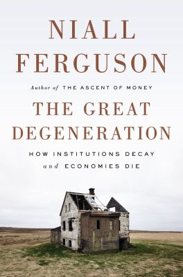 The great degeneration : how institutions decay and economies die  cover image cdn