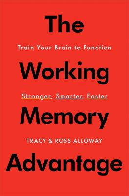 The working memory advantage : train your brain to function stronger, smarter, faster cover image