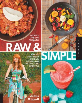Raw & simple : eat well and live radiantly with 100 truly quick and easy recipes for the raw food lifestyle  cover image cdn