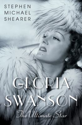 Gloria Swanson : the ultimate star cover image