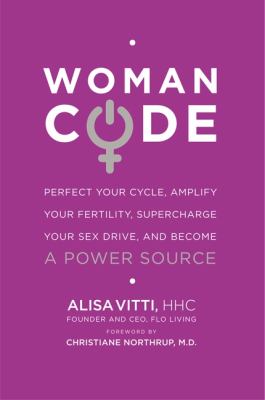 Woman code : perfect your cycle, amplify your fertility, supercharge your sex drive, and become a power source  cover image cdn