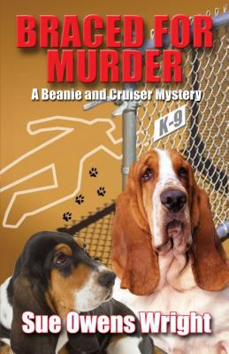 Braced for murder : a Beanie and Cruiser mystery, introducing Calamity, Cruiser's canine partner in crime cover image