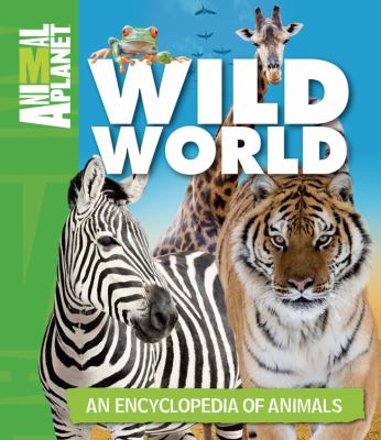 Animal planet wild world : an encyclopedia of animals cover image