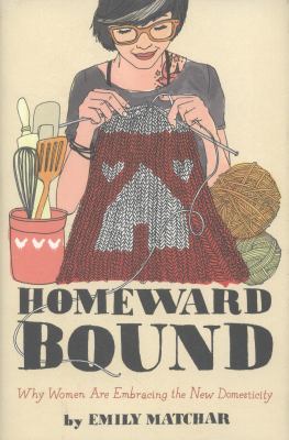Homeward bound : why women are embracing the new domesticity cover image