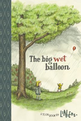 The big wet balloon : a Toon book cover image