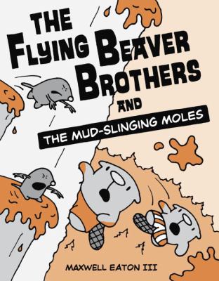 The flying beaver brothers and the mud-slinging moles cover image