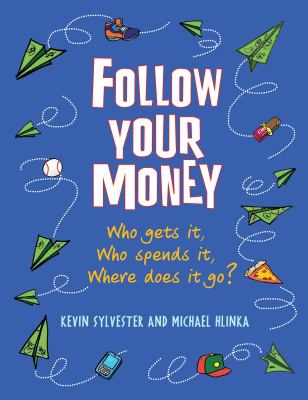 Follow your money : who gets it, who spends it, where does it go?  cover image cdn