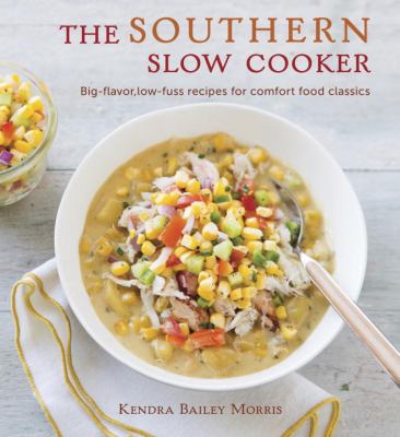 The Southern slow cooker : big-flavor, low-fuss recipes for comfort food classics cover image