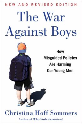 The war against boys : how misguided policies are harming our young men cover image