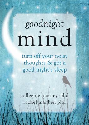 Goodnight mind : turn off your noisy thoughts & get a good night's sleep cover image