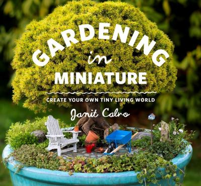 Gardening in miniature : create your own tiny living world  cover image cdn