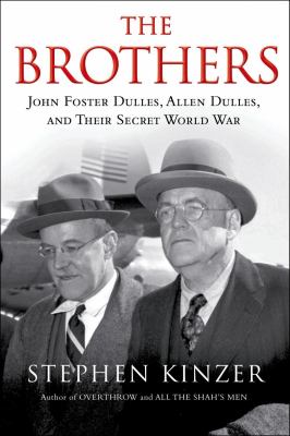 The brothers : John Foster Dulles, Allen Dulles, and their secret world war  cover image cdn