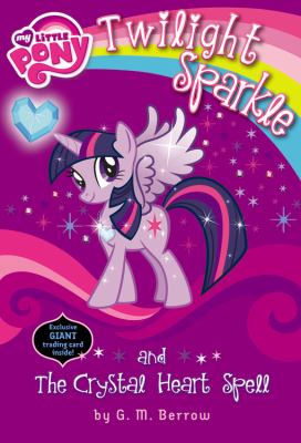 My Little Pony: Twilight Sparkle and the crystal heart spell cover image