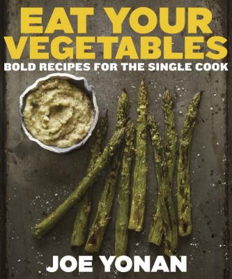 Eat your vegetables : bold recipes for the single cook cover image