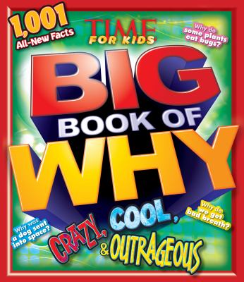 Big book of why : crazy, cool, & outrageous  cover image cdn