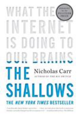 The shallows : what the Internet is doing to our brains cover image