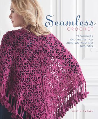 Seamless crochet techniques and motifs for join-as-you-go designs cover image