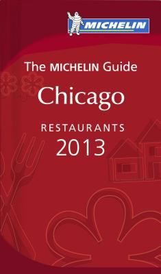 Michelin guide Chicago 2013 restaurants & hotels cover image