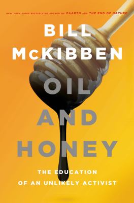 Oil and honey : the education of an unlikely activist cover image